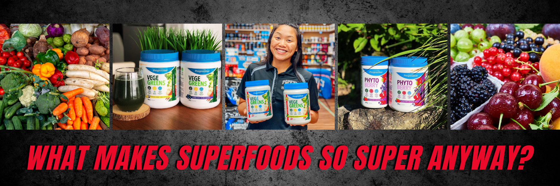 WHAT MAKES SUPERFOODS SO SUPER ANYWAY?