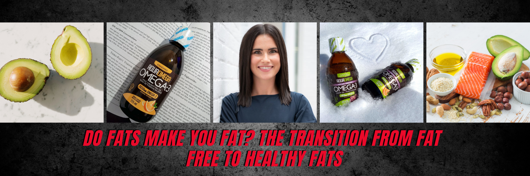 Part 2: Do fats make you fat? The transition from fat free to healthy fats